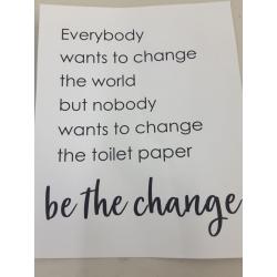 Farmhouse Bathroom Wall Decor,Be The Change…